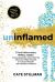 Uninflamed : 21 Anti-Inflammatory PRIMAL HABITS to Heal, Sleep Better, Intermittent Fast, Detox, Lose Weight, Feel Great, and Crush Your Life Goals with a Kickass Microbiome