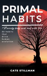 Primal Habits : Revivify Body and Soul with the 22 Habits That Drive Human Evolution
