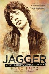 Jagger : Rebel, Rock Star, Rambler, Rogue