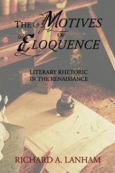 The Motives of Eloquence : Literary Rhetoric in the Renaissance