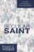 The Secular Saint : A Case for Evangelical Social Responsibility
