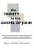 The Trinity in the Gospel of John : A Thematic Commentary on the Fourth Gospel
