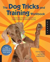 The Dog Tricks and Training Workbook : A Step-By-Step Interactive Curriculum to Engage, Challenge, and Bond with Your Dog