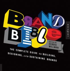 Brand Bible : The Complete Guide to Building, Designing, and Sustaining Brands