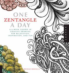 One Zentangle a Day : A 6-Week Course in Creative Drawing for Relaxation, Inspiration, and Fun