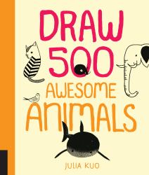 Draw 500 Awesome Animals : A Sketchbook for Artists, Designers, and Doodlers
