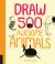 Draw 500 Awesome Animals : A Sketchbook for Artists, Designers, and Doodlers