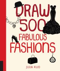 Draw 500 Fabulous Fashions : A Sketchbook for Artists, Designers, and Doodlers