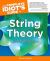 The Complete Idiot's Guide to String Theory : Take Your Understanding of Physics into a Whole New Dimension!