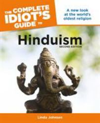 The Complete Idiot's Guide to Hinduism, 2nd Edition : A New Look at the World S Oldest Religion
