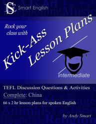 Kick-Ass Lesson Plans Tefl Discussion Questions and Activities - China : Teacher's Book - Complete
