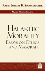 Halakhic Morality : Essays on Ethics and Masorah