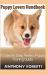 Puppy Lovers Handbook : A Step by Step Perfect Puppy Training Guide