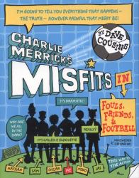Charlie Merrick's Misfits in Fouls, Friends, and Football