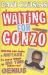 Waiting for Gonzo