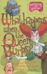 What Happens When the Queen Burps?
