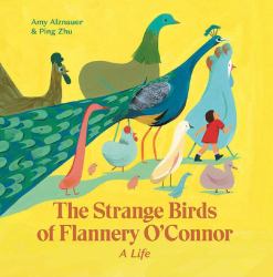 The Strange Birds of Flannery O'Connor : A Life