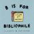 B Is for Bibliophile