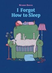 I Forgot How to Sleep : A Bedtime Story