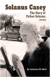 Solanus Casey : The Story of Father Solanus