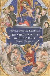 Praying with the Saints for the + Holy + Souls in Purgatory