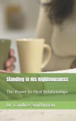 Standing in His Righteousness : The Power to Heal Relationships