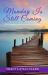 Monday Is Still Coming : Life Changing Reflections Beyond Sunday