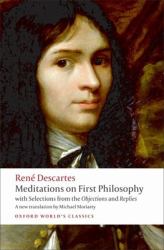 Meditations on First Philosophy : With Selections from the Objections and Replies