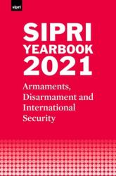 SIPRI Yearbook 2021 : Armaments, Disarmament and International Security
