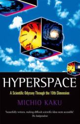 Hyperspace : A Scientific Odyssey Through the Tenth Dimension