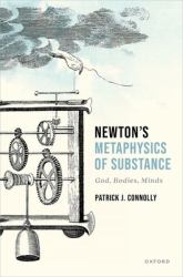 Newton's Metaphysics of Substance : God, Bodies, Minds