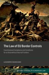 The Law of EU Border Controls : Constitutional Compliance and Conditions for an Area Without Internal Frontiers