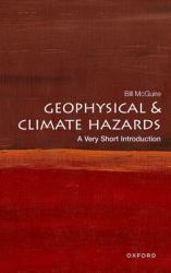 Geophysical and Climate Hazards : A Very Short Introduction