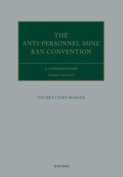 The Anti-Personnel Mine Ban Convention : A Commentary