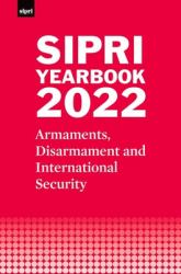 SIPRI Yearbook 2022 : Armaments, Disarmament and International Security