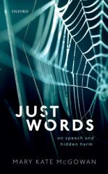 Just Words : On Speech and Hidden Harm