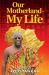 Our Motherland : My Life
