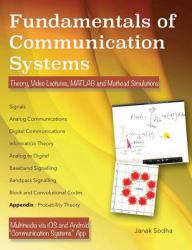 Fundamentals of Communication Systems : Theory, Video Lectures, Matlab and Mathcad Simulations