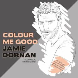 Colour Me Good Jamie Dornan : The Unofficial Colouring Book
