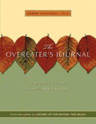 The Overeaters Journal : Exercises for the Heart, Mind, and Soul