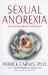 Sexual Anorexia : Overcoming Sexual Self-Hatred