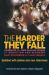 The Harder They Fall : Celebrities Tell Their Real Life Stories of Addiction and Recovery