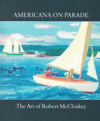 Americana on Display : The Art of Robert Mccloskey