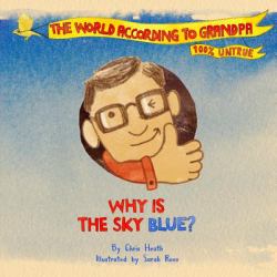 Why Is the Sky Blue? : A Grandpa Series Book