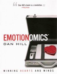 Emotionomics : Winning Hearts and Minds