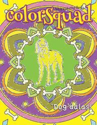 ColorSquad Adult Coloring Books: 'Dog'dalas! : 25 Stress-Relieving and Complex Designs of Dog-Inspired Mandalas Including Dog Lover Quotes
