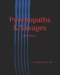 Psychopaths and Savages : 2019 Diary - Weekly Planner and Monthly Calendar - Desk Diary, Journal, Worlds Worst Serial Killers and Mass Murderers, Australia, France, Germany, Russia, UK, USA - 8x10 70 Pages Lined / Ruled