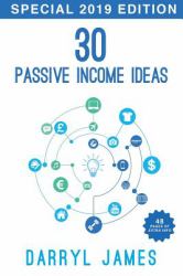 30 Passive Income Ideas : - How to Achieve Financial Freedom in 2019 (2nd Edition)
