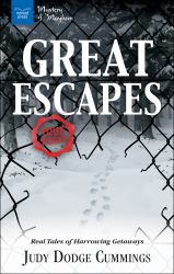 Great Escapes : Real Tales of Harrowing Getaways