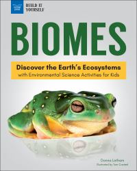 Biomes : Discover the Earth's Ecosystems with Environmental Science Activities for Kids